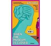 When the Museum Is Closed: A Novel