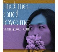 Emi Yamaoka - Emi Yamaoka - Find Me, And Love Me [Japan CD] DREY-1