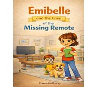 Emibelle and the Case of the Missing Remote: Every Mess has a Mystery