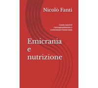 Emicrania e nutrizione: Come nutrirsi consapevolmente e contrastare l'emicrania