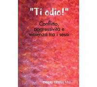 EMIDIO TRIBULAT "Ti odio"- Conflitto, aggressività e violenza tra i (Tascabile)