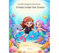 Emiele Under the Ocean - Coloring Book for Kids Ages 4-8: Explore the Ocean with Emiele and Her Dolphin Friend