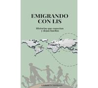 Emigrando con Lis: Historias que conectan y dejan huellas