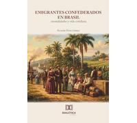Emigrantes confederados en Brasil: Mentalidades y vida cotidiana