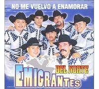 Emigrantes Del Norte - No Me Vulevo a Enamorar
