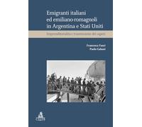 Emigranti italiani ed emiliano-romagnoli in Argentina e Stati Uniti. Imprenditorialità e trasmissione dei saperi