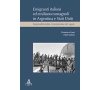 Emigranti italiani ed emiliano-romagnoli in Argentina e Stati Uniti. Imprenditorialità e trasmissione dei saperi