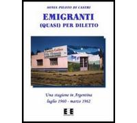Emigranti (quasi) per diletto di Sonia Piloto Di Castri, 2013, Eee-edizioni E