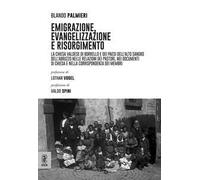 Emigrazione, evangelizzazione e risorgimento. La Chiesa valdese di Borrello e dei paesi dell'Alto Sangro dell'Abruzzo