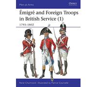René Chartrand Émigré and Foreign Troops in British Service (1) (Tascabile)