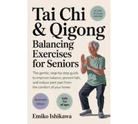 Emiko Ishikawa Tai Chi & Qigong - Balancing Exercises for Seniors: (Tascabile)