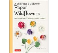 Emiko Yamamoto A Beginner's Guide to Paper Wildflowers (Tascabile)