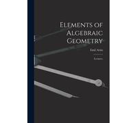 Emil 1898-1962 Artin Elements of Algebraic Geometry; Lectures. (Tascabile)