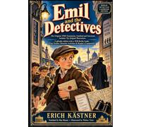 Emil and the Detectives: The Original 1930 Translation, Unedited and Unrevised, Includes The Original Illustrations. A giftable edition with a 1930 ... Detective Activities & Reader’s Companion