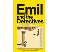 Emil and The Detectives: The Original 1930 Translation, Unedited and Unrevised, Includes The Original Illustrations