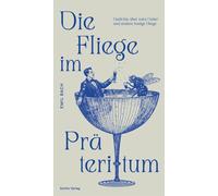 Emil Bach Die Fliege im Präteritum: Gedichte über totes Getier und a (Tascabile)