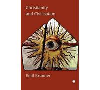 Emil Brunner Christianity and Civilisation (Tascabile)