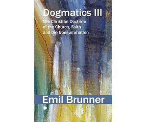 Emil Brunner Dogmatics III (Tascabile)