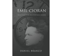 Emil Cioran: The Criticism of the Idea of Historical Progress - Branco Daniel