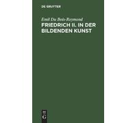Emil Du Bois-Reymond Friedrich II. in Der Bildenden Kunst (Copertina rigida)