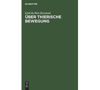 Emil Du Bois-Reymond Über Thierische Bewegung (Copertina rigida)