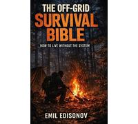 Emil Edisonov The Off-Grid Survival Bible (Tascabile)