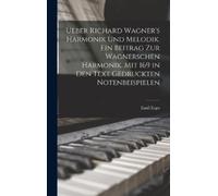 Emil Ergo Ueber Richard Wagner's Harmonik und Melodik. Ein Be (Copertina rigida)