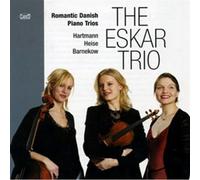 Emil Hartmann , Christian Barnekow ,Peter Heise - romantic Daish Piano Trios _ THE ESKAR TRIO