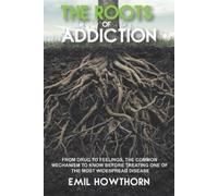 Emil Howthorn The Roots of Addiction (Tascabile)