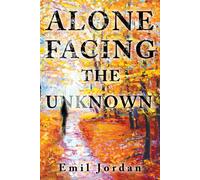 Emil Jordan Alone Facing The Unknown (Copertina rigida)