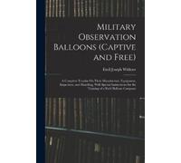 Emil Joseph Widmer Military Observation Balloons (Captive and Free) (Tascabile)