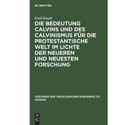 Emil Knodt Die Bedeutung Calvins Und Des Calvinismus Für Die (Copertina rigida)