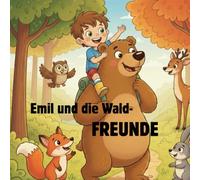 Emil und die Waldfreunde: Eine Geschichte über Emil's Abenteuer.