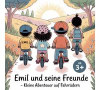 Emil und seine Freunde - Ein kleines Abenteuer auf Fahrrädern: Ausmalen, träumen und entdecken - mit Emil, Julia, Ben und Karl. ab 3+, 60 Bilder