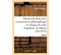 Émile Acollas Manuel de droit civil, commentaire philosophique et cr (Tascabile)