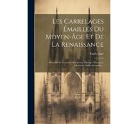Émile Amé Les Carrelages Émaillés Du Moyen-âge Et De La Renaissance (Tascabile)