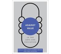 Emile Bojesen Against Value in the Arts and Education (Copertina rigida)