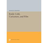 Emile Cohl, Caricature, and Film (Princeton Legacy Library)