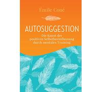 Emile Coué Hann Autosuggestion: Die Kunst der positiven Selbs (Copertina rigida)