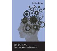 Emile Coue My Method - Including American Impressions (Tascabile)