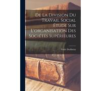 Emile Durkheim De la Division du Travail Social étude sur L'organisa (Tascabile)