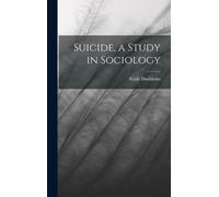 Emile Durkheim Suicide, a Study in Sociology (Copertina rigida)
