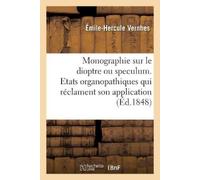 Émile-Hercule V Monographie sur le dioptre ou speculum. Etats organo (Tascabile)