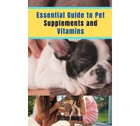 Emile Hugo Essential Guide to Pet Supplements and Vitamins (Tascabile)