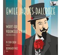 Emile Jacques-Dalcroze Emile Jaques-Dalcroze: Works for Violoncello & Piano (CD)
