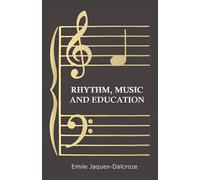 Emile Jaques-Dalcroze Rhythm, Music And Education (Tascabile)