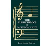 Emile Jaques-Dalcroze The Eurhythmics of Jaques-Dalcroze (Tascabile)