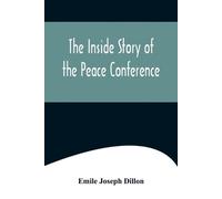 Emile Joseph Dillon The Inside Story Of The Peace Conference (Tascabile)
