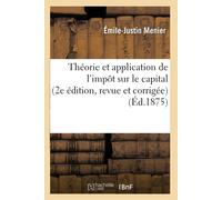 Émile-Justin Me Théorie Et Application de l'Impôt Sur Le Capital 2e (Tascabile)