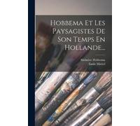 Émile Michel Meindert Hobbema Et Les Paysagistes De Son Temps En Hol (Tascabile)